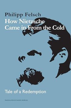 portada How Nietzsche Came in From the Cold: Tale of a Redemption