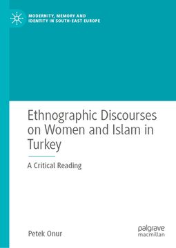 portada Ethnographic Discourses on Women and Islam in Turkey: A Critical Reading (en Inglés)