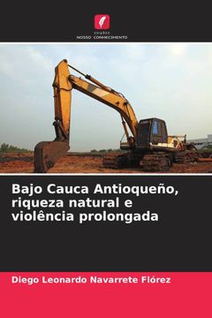 portada Bajo Cauca Antioqueño, Riqueza Natural e Violência Prolongada