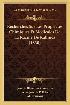 portada Recherches Sur Les Proprietes Chimiques Et Medicales De La Racine De Kahinca (1830) (en Francés)