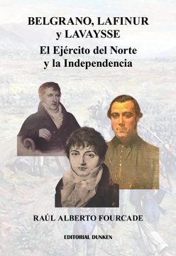 portada Belgrano, Lafinur y Lavaysse. El Ejército del Norte y la Independencia