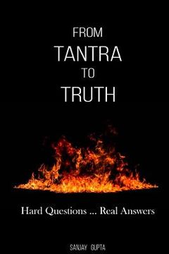 portada From Tantra To Truth: Hard questions ... Real answers (en Inglés)