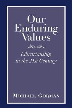 portada our enduring values: librarianship in the 21st century (en Inglés)