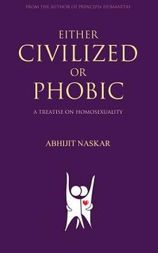 portada Either Civilized or Phobic: A Treatise on Homosexuality (en Inglés)