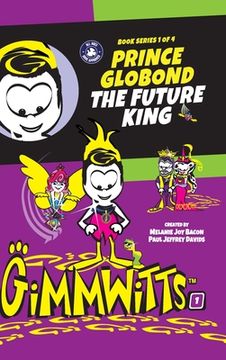 portada Gimmwitts: Series 1 of 4 - Prince Globond The Future King (HARDCOVER-MODERN version) (en Inglés)