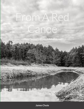 portada From A Red Canoe: Three Seasons of Small Adventures (in English)