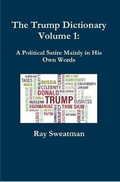 portada The Trump Dictionary Volume 1: A Political Satire Mainly in His Own Words