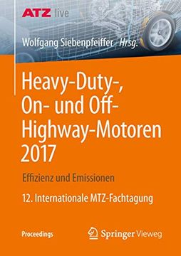 portada Heavy-Duty-, on- und Off-Highway-Motoren 2017: Effizienz und Emissionen 12. Internationale Mtz-Fachtagung (en Alemán)