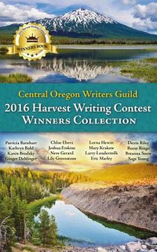portada Central Oregon Writers Guild 2016 Harvest Writing Contest Winners Collection (en Inglés)
