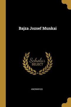portada Bajza Jozsef Munkai (en Húngaro)