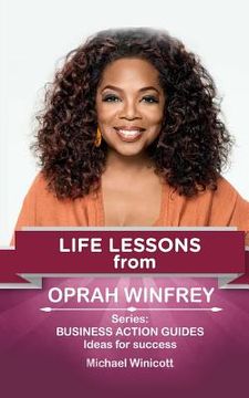 portada Oprah Winfrey: Life Lessons: Teachings from one of the most successful women in the world (en Inglés)