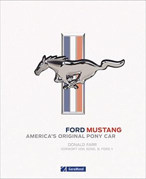 portada Ford Mustang. Erstes Pony-Car, Fahrzeuglegende und Us-Klassiker. Der Sportwagen von Ford. Offizielles Ford-Buch (in German)