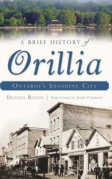 portada A Brief History of Orillia: Ontario's Sunshine City (en Inglés)