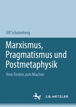portada Marxismus, Pragmatismus Und Postmetaphysik: Vom Finden Zum Machen (en Alemán)