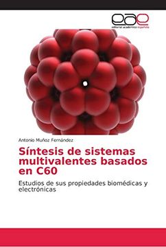 portada Síntesis de Sistemas Multivalentes Basados en C60: Estudios de sus Propiedades Biomédicas y Electrónicas
