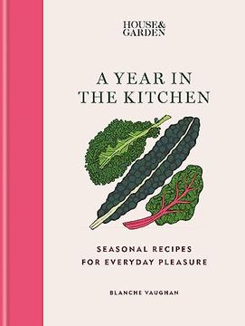 portada House & Garden a Year in the Kitchen: Seasonal Recipes for Everyday Pleasure (en Inglés)
