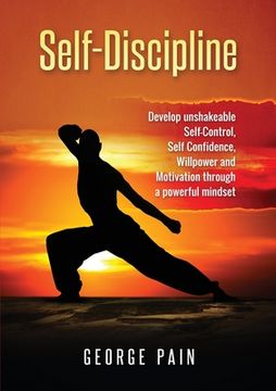 portada Self-Discipline: Develop unshakeable Self-Control, Self Confidence, Willpower and Motivation through a powerful mindset (en Inglés)