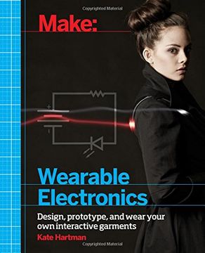 portada Make: Wearable Electronics: Design, Prototype, And Wear Your Own Interactive Garments (en Inglés)