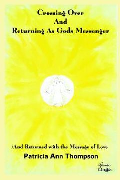 portada crossing over and returning as gods messenger: / and returned with the message of love