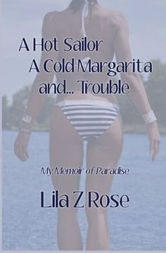 portada A Hot Sailor, A Cold Margarita, and... Trouble: My Memoir of Paradise