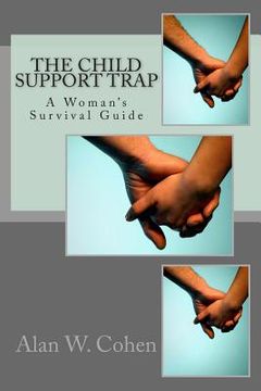 portada The Child Support Trap A Woman's Survival Guide: A Woman's Survival Guide (in English)