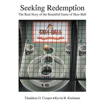 portada Seeking Redemption: The Real Story of the Beautiful Game of Skee-Ball (in English)
