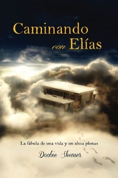 portada Caminando con Elias: La fabula de una vida y un alma plenas