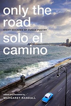 portada Only the Road / Solo El Camino: Eight Decades of Cuban Poetry