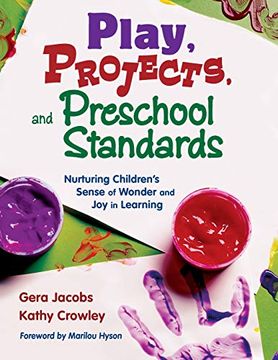 portada Play, Projects, and Preschool Standards: Nurturing Children's Sense of Wonder and joy in Learning (in English)