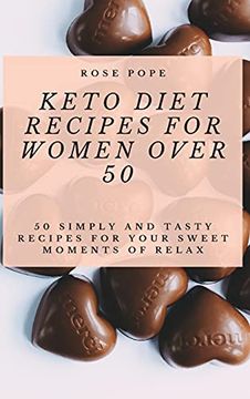 portada Keto Diet Recipes for Women Over 50: 50 Simply and Tasty Recipes for Your Sweet Moments of Relax (en Inglés)