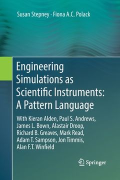 portada Engineering Simulations as Scientific Instruments: A Pattern Language: With Kieran Alden, Paul S. Andrews, James L. Bown, Alastair Droop, Richard B. G