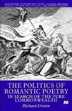 portada the politics of romantic poetry: in search of the pure commonwealth (en Inglés)