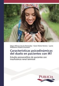 portada Características psicodinámicas del duelo en pacientes con IRT: Estudio psicoanalítico de pacientes con insuficiencia renal terminal (Spanish Edition)