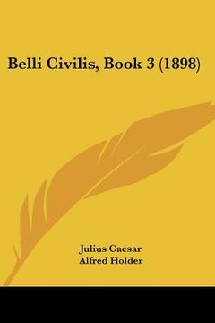 portada belli civilis, book 3 (1898) (en Inglés)