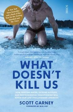 portada What Doesn't Kill us: How Freezing Water, Extreme Altitude, and Environmental Conditioning Will Renew our Lost Evolutionary Strength (in English)