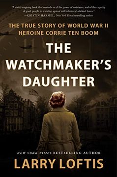 portada The Watchmaker's Daughter: The True Story of World war ii Heroine Corrie ten Boom (en Inglés)