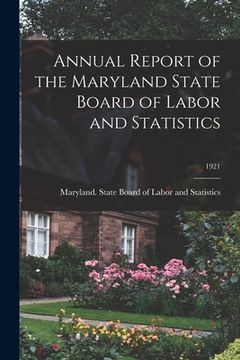 portada Annual Report of the Maryland State Board of Labor and Statistics; 1921 (en Inglés)