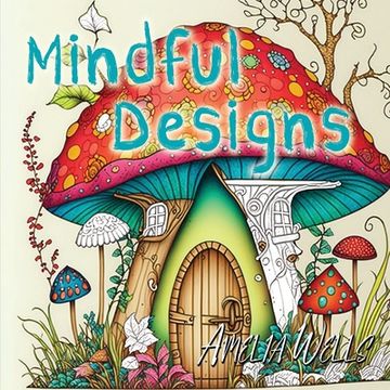 portada Mindful Designs: A Relaxing Coloring Book For Adults (en Inglés)