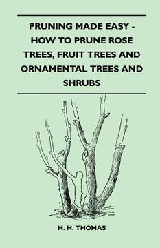 portada pruning made easy - how to prune rose trees, fruit trees and ornamental trees and shrubs (en Inglés)
