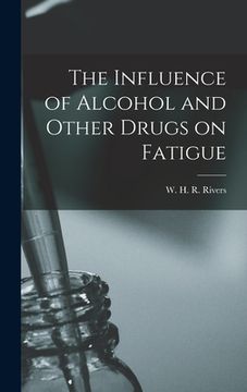 portada The Influence of Alcohol and Other Drugs on Fatigue (in English)