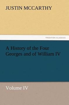 portada a history of the four georges and of william iv, volume iv (en Inglés)