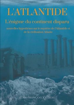 portada Dissertation sur l'Atlantide: L'énigme du continent disparu: nouvelles hypothèses sur le mystère de l'Atlantide et de la civilisation Atlante (en Francés)