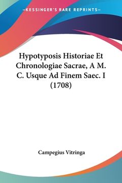 portada Hypotyposis Historiae Et Chronologiae Sacrae, A M. C. Usque Ad Finem Saec. I (1708) (en Latin)