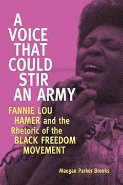 portada A Voice That Could Stir an Army: Fannie lou Hamer and the Rhetoric of the Black Freedom Movement (Race, Rhetoric, and Media Series) (in English)