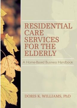 portada Residential Care Services for the Elderly (Monograph Published Simultaneously as the Journal of Housing for the Elderly , vol 8, no 2)