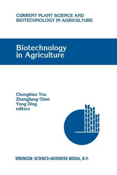 portada Biotechnology in Agriculture: Proceedings of the First Asia-Pacific Conference on Agricultural Biotechnology, Beijing, China, 20–24 August 1992 (Current Plant Science and Biotechnology in Agriculture)