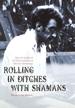 portada Rolling in Ditches With Shamans: Jaime de Angulo and the Professionalization of American Anthropology (Critical Studies in the History of Anthropology) (en Inglés)