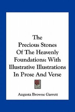 portada the precious stones of the heavenly foundations: with illustrative illustrations in prose and verse (en Inglés)