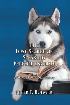 portada The Lost Secret of Speaking Perfect English: The Moving Mouth Dictionary