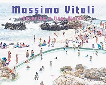 portada Massimo Vitali: Entering a new World: Photographs 2009–2018 (en Inglés)